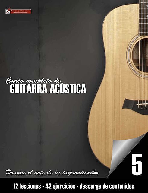 Curso completo de guitarra acústica nivel 5: Domine el arte de la improvisación (Spanish Edition), Miguel Antonio, Martinez Cuellar