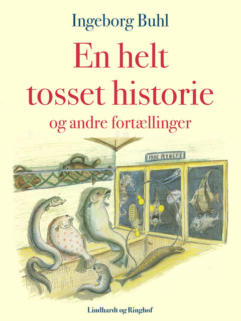 En helt tosset historie og andre fortællinger, Ingeborg Buhl