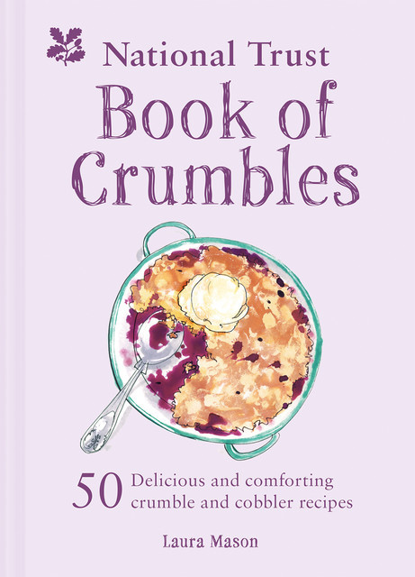 The National Trust Book of Crumbles, Laura Mason