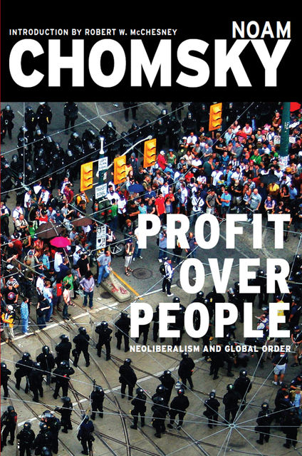 Profit Over People: Neoliberalism and Global Order, Noam Chomsky