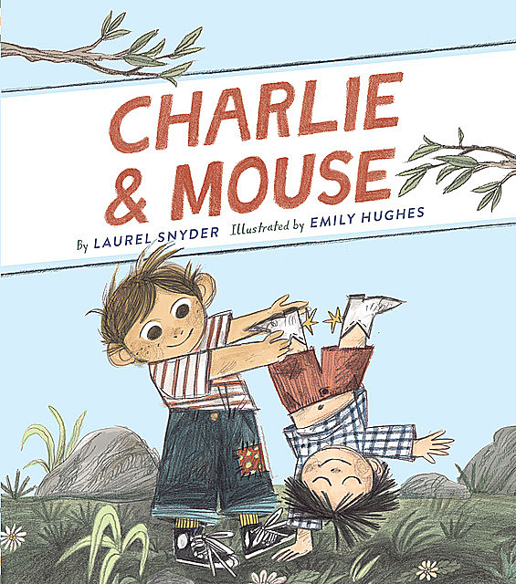 Charlie & Mouse, Laurel Snyder