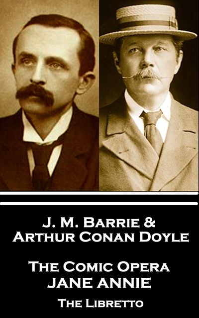 Jane Annie, Arthur Conan Doyle, J. M. Barrie