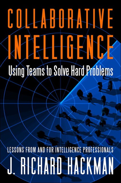 Collaborative Intelligence, J. Richard Hackman