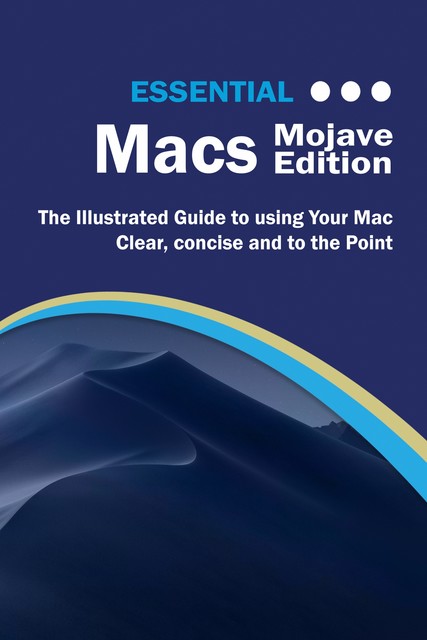 Essential Macs Mojave Edition, Kevin Wilson