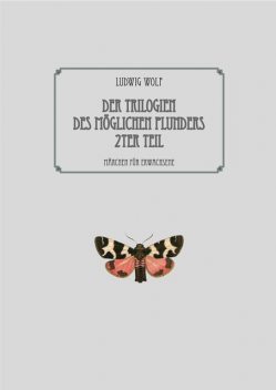 Der Trilogien des möglichen Plunders zweiter Teil, Ludwig Wolf