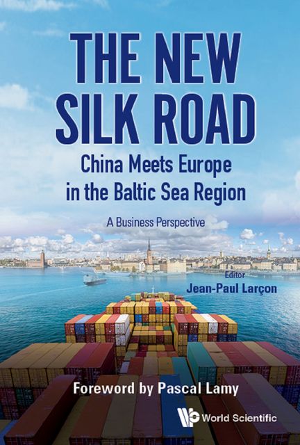 New Silk Road: China Meets Europe in the Baltic Sea Region, Jean-Paul Larçon