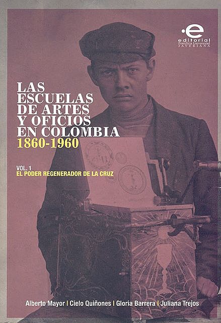 Las escuelas de artes y oficios en Colombia (1860–1960), Varios Autores