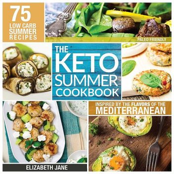 Keto Summer Cookbook, Elizabeth Jane