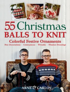 55 Christmas Balls to Knit, Arne Nerjordet, Carlos Zachrison