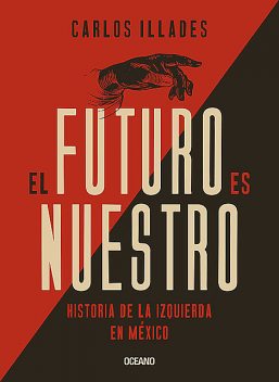 El futuro es nuestro, Carlos Illades