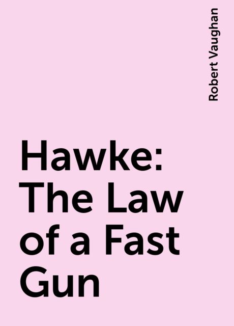 Hawke: The Law of a Fast Gun, Robert Vaughan