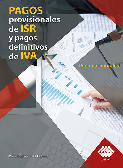 Pagos provisionales de ISR y pagos definitivos de IVA. Personas morales 2019, José Pérez Chávez, Raymundo Fol Olguín