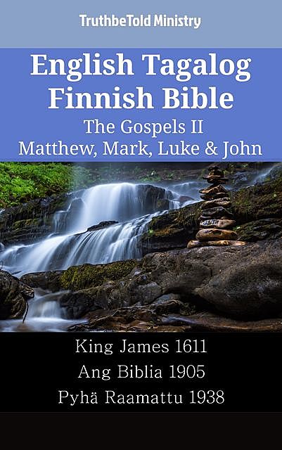 English Tagalog Finnish Bible – The Gospels II – Matthew, Mark, Luke & John, TruthBeTold Ministry