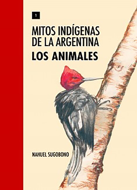 Mitos Indígenas de la Argentina. Los animales, Nahuel Sugobono