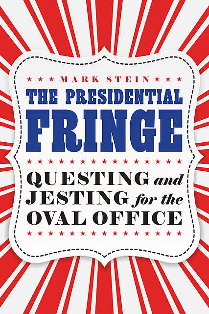 The Presidential Fringe, Mark Stein