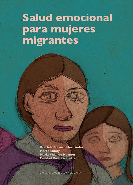 Salud emocional para mujeres migrantes, Graciela Polanco Hernández, Caridad Rositas-Sheftel, Maria Vidal de Haymes, Marta Lundy