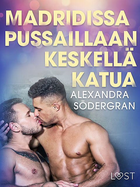 Madridissa pussaillaan keskellä katua – eroottinen novelli, Alexandra Södergran
