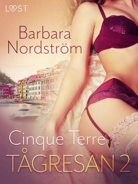 Tågresan 2: Cinque Terre – Erotisk novell, Barbara Nordström