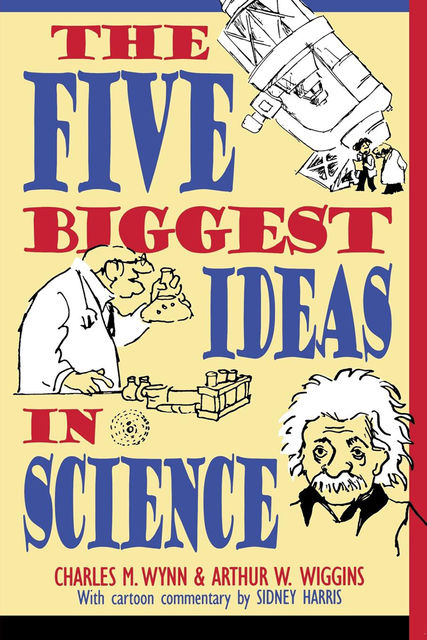 The Five Biggest Ideas in Science, Arthur W.Wiggins, Charles M.Wynn