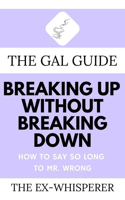 The Gal Guide to Breaking Up Without Breaking Down, Gabrielle St. George