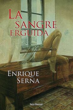 La sangre erguida, Enrique Serna