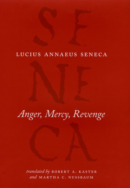 Anger, Mercy, Revenge, Lucius Seneca