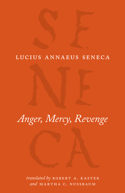 Anger, Mercy, Revenge, Lucius Seneca