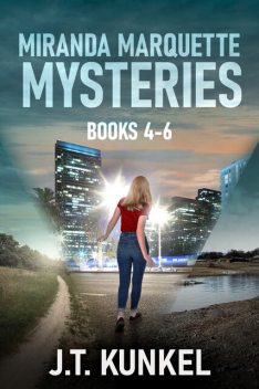 Miranda Marquette Mysteries – Books 4–6, J.T. Kunkel