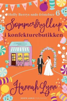 Sommerbryllup i konfekturebutikken, Hannah Lynn