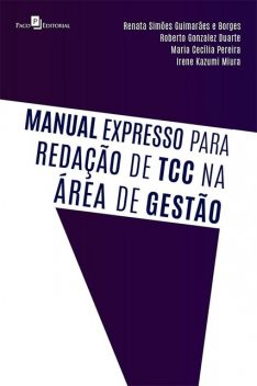 Manual expresso para redação de TCC na área de gestão, Irene Kazumi Miura, Maria Cecília Pereira, Renata Simões Guimarães e Borges, Roberto Gonzalez Duarte