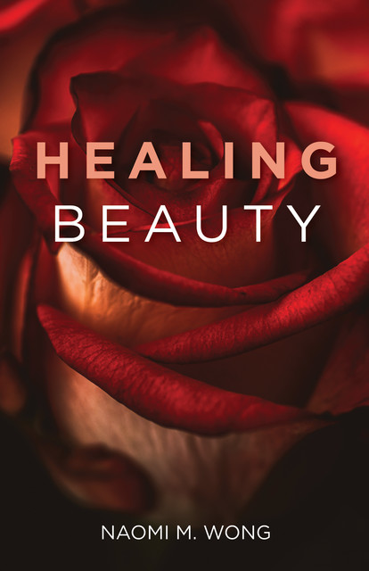 Healing Beauty, Naomi M. Wong