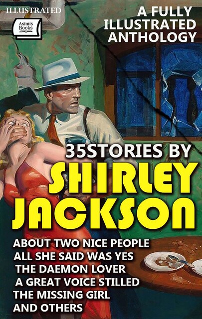 35 Stories by Shirley Jackson. A Fully Illustrated Anthology, Shirley Jackson
