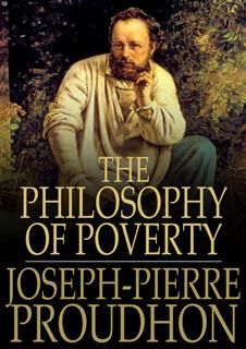 Philosophy of Poverty, Joseph-Pierre Proudhon