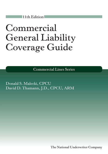 Commercial General Liability Coverage Guide, Donald S.Malecki, David Thamann