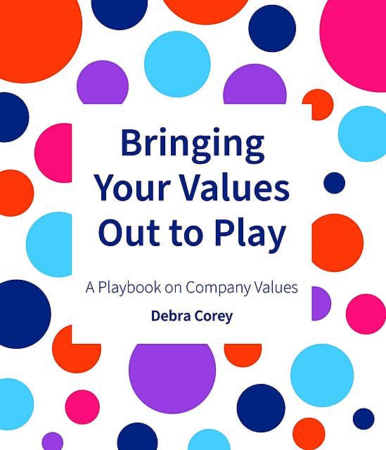 Bringing Your Values Out To Play, Debra Corey