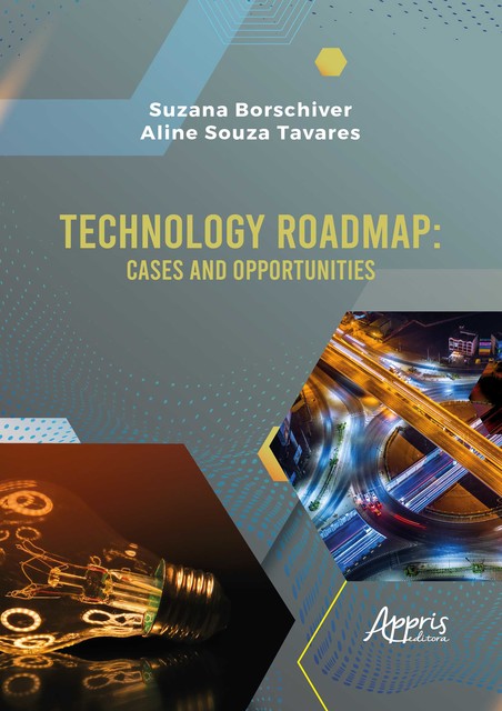 Technology Roadmap: Cases and Opportunities, Aline Souza Tavares, Suzana Borschiver