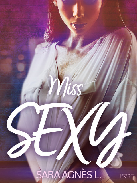 Miss sexy – erotisk novell, Sara Agnès L