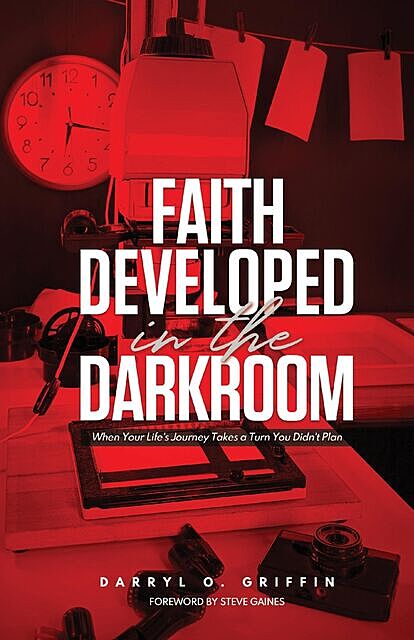 Faith Developed in the DARKROOM, Darryl Griffin
