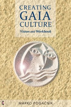 Creating Gaia Culture, Marko Pogacnik