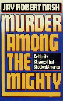 Murder Among the Mighty, Jay Robert Nash