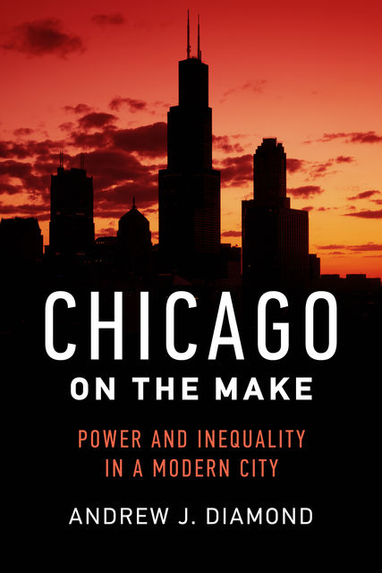Chicago on the Make, Andrew J. Diamond