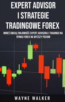 Expert Advisor i Strategie Tradingowe Forex, Wayne Walker