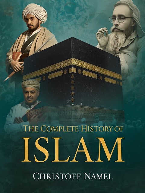The Complete History of Islam, Christoff Namel