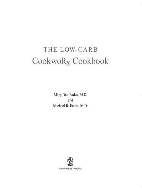 The Low-Carb CookwoRx Cookbook, Mary Dan Eades, Michael R.Eades, Ursula Solom