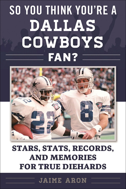 So You Think Youre a Dallas Cowboys Fan, Jaime Aron