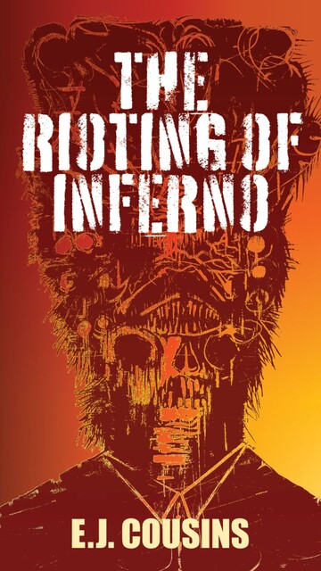 The Rioting of Inferno, E. J Cousins