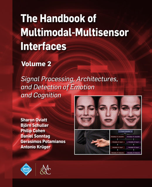 The Handbook of Multimodal-Multisensor Interfaces, Volume 2, Björn Schuller, Daniel Sonntag, Gerasimos Potamianos, Philip Cohen, Sharon Oviatt, Antonio Krüger