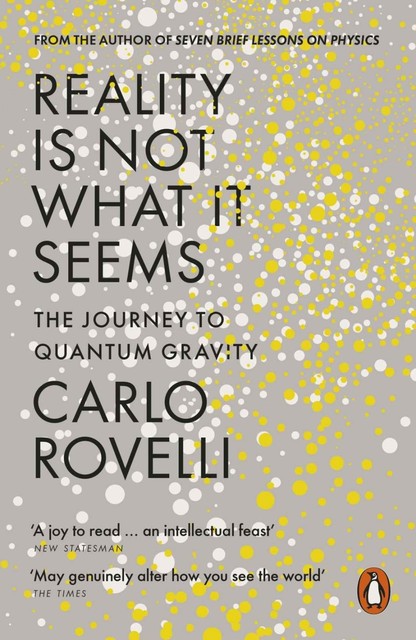 Reality Is Not What It Seems, Carlo Rovelli