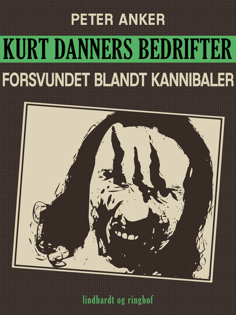 Kurt Danners bedrifter: Forsvundet blandt kannibaler, Peter Anker