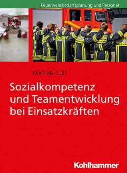 Sozialkompetenz und Teamentwicklung bei Einsatzkräften, Michael Lülf